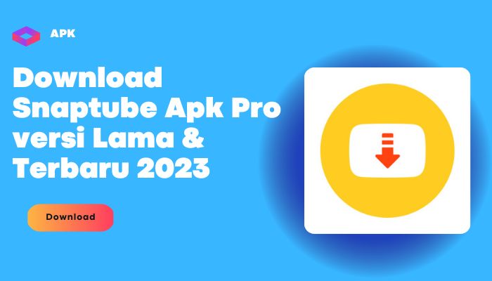Download Snaptube Apk Pro versi Lama & Terbaru 2023